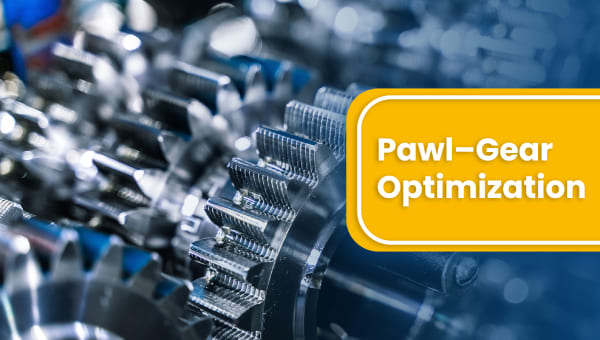 Achieving an Optimized Design of Pawl and Gear Success Story